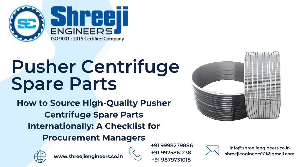 How to Source High-Quality Pusher Centrifuge Spare Parts Internationally: A Checklist for Procurement Managers