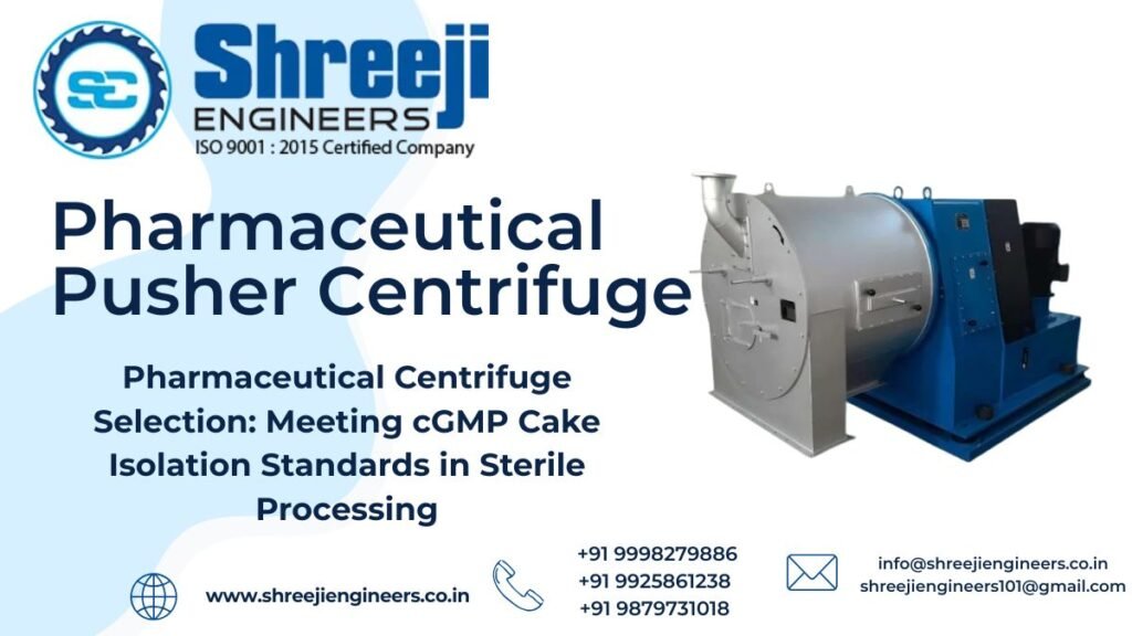 Pharmaceutical Centrifuge Selection Meeting cGMP Cake Isolation Standards in Sterile Processing
